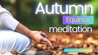 Fall Equinox Meditation 2024 Unlock Abundance amp Manifest Your Dreams [upl. by Sheets682]