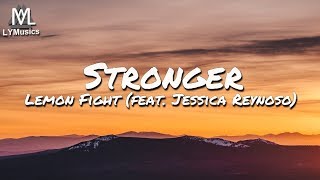 Lemon Fight  Stronger feat Jessica Reynoso Lyrics [upl. by Ihpen]