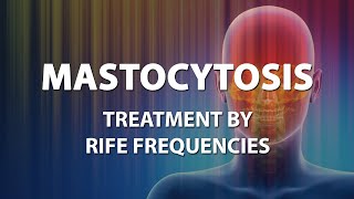 Mastocytosis  RIFE Frequencies Treatment  Energy amp Quantum Medicine with Bioresonance [upl. by Naujek]