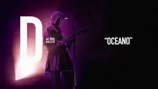 Djavan  Oceano  D Ao Vivo Maceió Áudio Oficial [upl. by Ahsas]