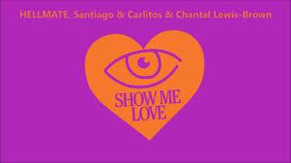 HELLMATE Santiago amp Carlitos amp Chantal LewisBrown  Show Me Love Extended Mix 2023 [upl. by Fae740]