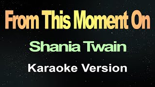 From This Moment On  Shania Twain Karaoke [upl. by Ahsikel]