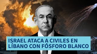 Últimas Noticias  Israel ataca a civiles en Líbano con fósforo blanco [upl. by Sidran]