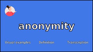 ANONYMITY  Meaning and Pronunciation [upl. by Zipah223]