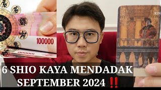 6 SHIO KAYA MENDADAK SEPTEMBER 2024 ‼️BANYAK DUIT BISA BELANJA [upl. by Kaja706]