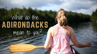 What Do The Adirondacks Mean To You [upl. by Ikram]