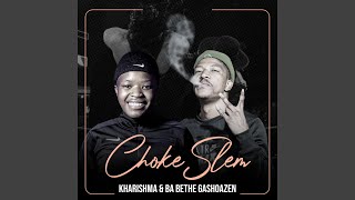 Chokeslem feat Ba Bethe Gashoazen [upl. by Lenaj]