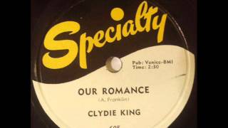 CLYDIE KING amp GROUP  OUR ROMANCE  SPECIALTY 605 78 RPM [upl. by Llenaej972]