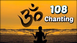 OM 108 TIMES Chanting music। om powerful meditation।। [upl. by Piegari]