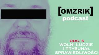 Wolni ludzie i Podlaski Trybunał Sprawiedliwości  podcast OMZRiK odc 5 [upl. by Mercorr948]