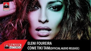 Ελένη Φουρέιρα  Come Tiki Tam  Official Audio Release [upl. by Hoye]