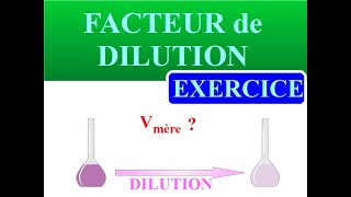 FACTEUR de DILUTION  Comment calculer le VOLUME de SOLUTION MERE à prélever  EXERCICE  METHODE [upl. by Heron]