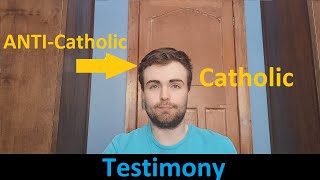 Testimony ANTICatholic Protestant becomes Catholic [upl. by Elene930]