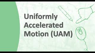 Uniformly Accelerated Motion UAM [upl. by Cummine]