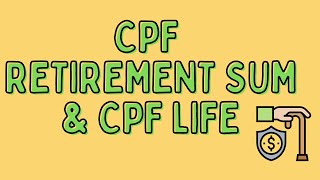 CPF Retirement Sum amp CPF Life [upl. by Eissel]