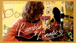 ramblings of a lunatic  bears in trees cover by meee [upl. by Emlen377]