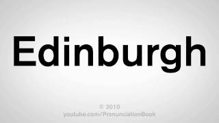 How To Pronounce Edinburgh [upl. by Aitret690]