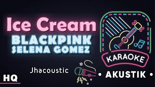 BLACKPINK  Ice Cream Karaoke Acoustic with Selena Gomez I Jhacoustic [upl. by Haym]