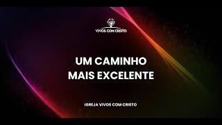 VIVOS • Um Caminho Mais Excelente  Aluísio Mendes [upl. by Yelsnit855]