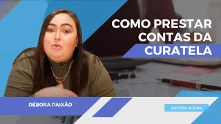 PRESTAÇÃO DE CONTAS da CURATELA Segurança para o Curador [upl. by Nonah196]