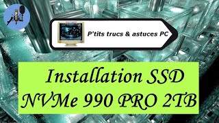 Vidéo N°504 Installation SSD NVMe 990 PRO 2TBVoixOfffr [upl. by Adnael655]