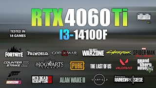 RTX 4060 Ti  I3 14100F  Test in 18 Games  RTX 4060 Ti Gaming [upl. by Renaldo]