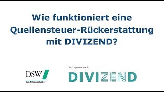 Wie funktioniert eine vereinfachte QuellensteuerRückerstattung mit DIVIZEND [upl. by Cathleen973]