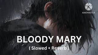 Bloody mary slowedreverb 🎧 [upl. by Alurta548]