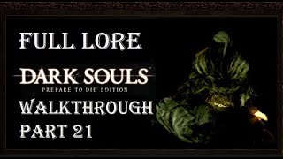 DARK SOULS™ Prepare To Die™ Edition  Full Lore Walkthrough Part 21 [upl. by Naggem734]