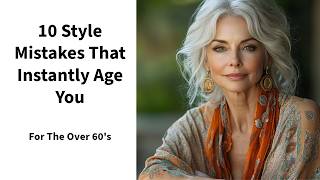 10 Style Mistakes That Instantly Age You For The Over 60’s [upl. by Barcellona]