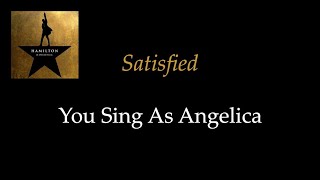 Hamilton  Satisfied  KaraokeSing With Me You Sing Angelica [upl. by Nauqit643]