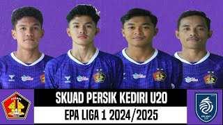 SKUAD PERSIK KEDIRI U20 TERBARU DI EPA LIGA 1 20242025 [upl. by Ofilia690]