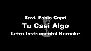 Xavi Fabio Capri  Tu Casi Algo Letra Instrumental Karaoke [upl. by Carvey]