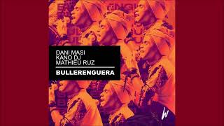 Dani Masi kano dj Mathieu Ruz  Bullerenguera Extended Mix 2023 [upl. by Enneillij884]