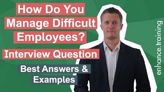 How Do You Manage Difficult Employees  Interview Question Answered [upl. by Haimes]