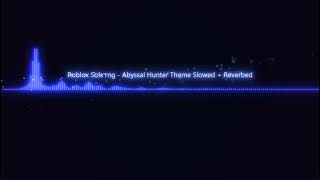 Roblox Sols rng  Abyssal Hunter Theme Slowed  Reverbed [upl. by Celia]