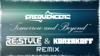 Frequencerz  Tomorrow and Beyond ReStyle amp Korsakoff Remix FREE DOWNLOAD [upl. by Pritchett]