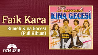 Faik Kara  Rumeli Kına Gecesi  48 Dakika Eğlence Full Album [upl. by Gregg]