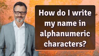 How do I write my name in alphanumeric characters [upl. by Beesley498]