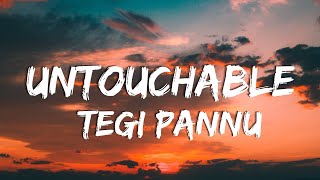 UNTOUCHABLE Lyrics  TEGI PANNU  MANNI SANDHU  LATEST PUNJABI SONGS 2022 [upl. by Yesmar152]