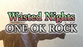 ONE OK ROCK  Wasted Nights 和訳、カタカナ付き [upl. by Stacy]