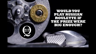 Would you play Russian roulette if the prize were big enough [upl. by Brigham]