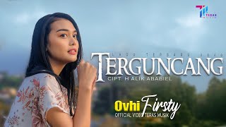 Ovhi Firsty  TERGUNCANG Official Music Video Teras Musik [upl. by Nnagrom]