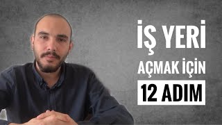 İş Yeri Açmak İçin 12 Adım [upl. by Low]