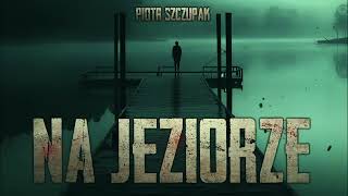 Na jeziorze  CreepyPasta PL [upl. by Oicnevuj397]