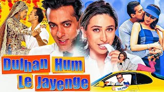 Dulhan hum le jayenge Full movie Salman khan Karishma kapoor Spm1299 [upl. by Ecirtram]