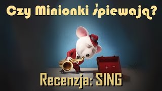 Czy Minionki śpiewają Recenzja SING [upl. by Ylra]