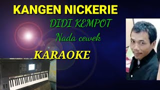 KANGEN NICKERIE  DIDI KEMPOT Nada cewek [upl. by Esirrehc311]