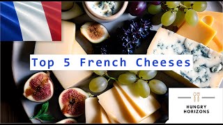 Top 5 French Cheeses  Hungry Horizons [upl. by Lehcir]