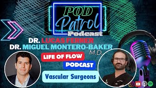 Pod Patrol Podcast S1E34  Dr Lucas Ferrer MD Dr Miguel MonteroBaker MD  Life of Flow Podcast [upl. by Isherwood]